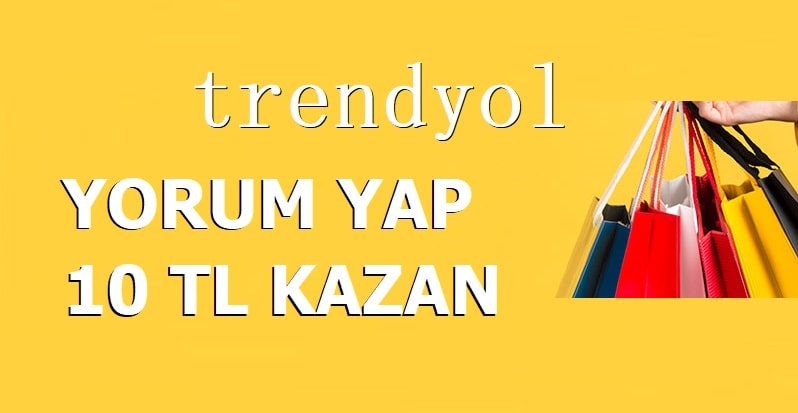 Trendyol Yorum Yap 10 TL Kazan