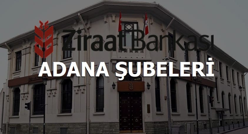 Ziraat Bankası Adana Şubeleri Müşteri Hizmetleri