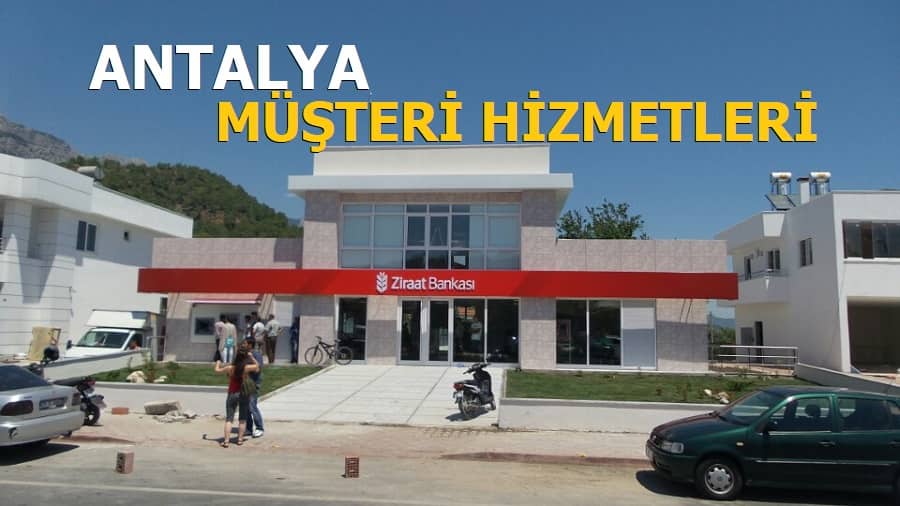 Ziraat Bankası Antalya Şubeleri Müşteri Hizmetleri